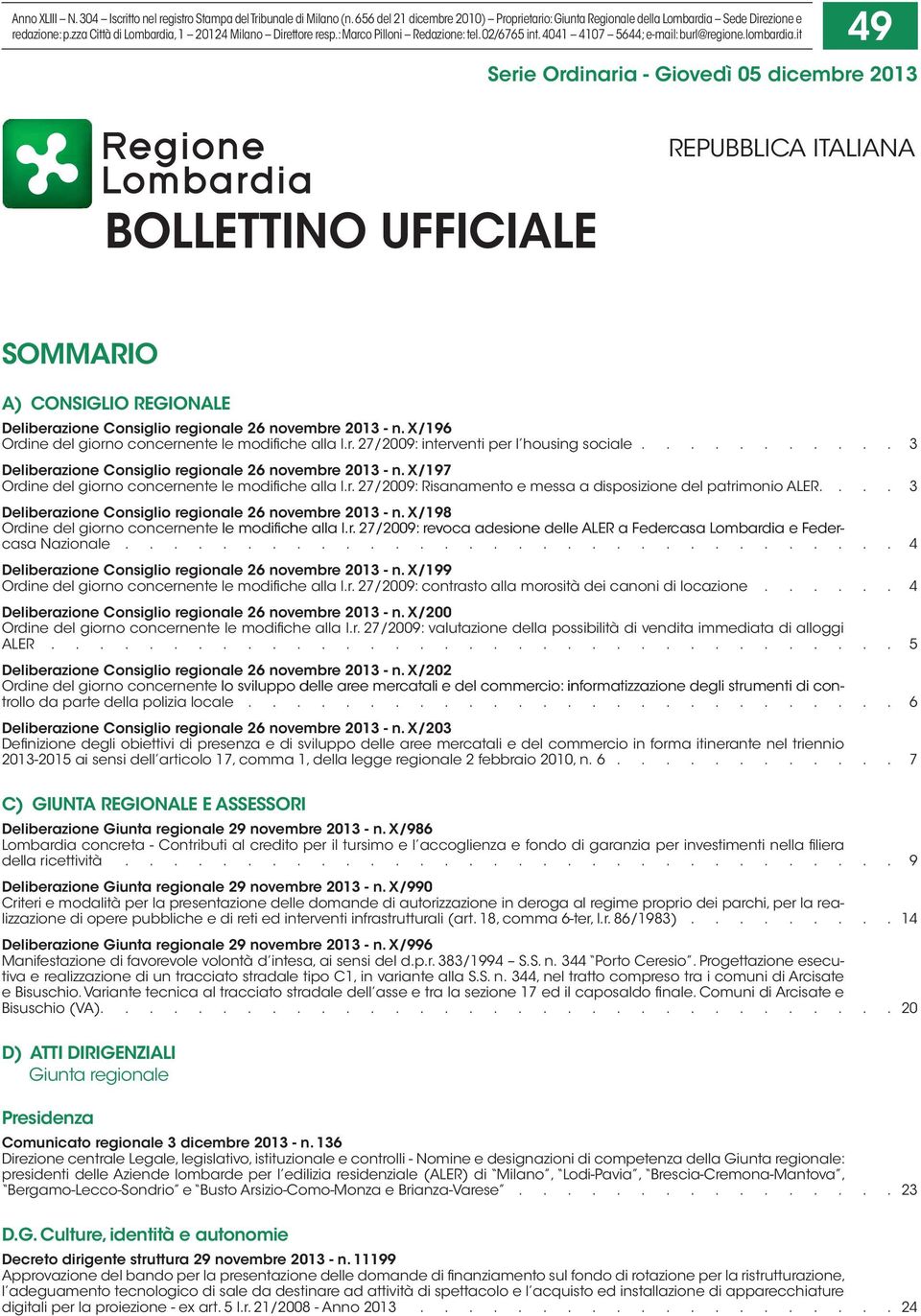 it 49 Serie Ordinaria - Giovedì 05 dicembre 2013 BOLLETTINO UFFICIALE REPUBBLICA ITALIANA SOMMARIO A) CONSIGLIO REGIONALE Deliberazione Consiglio regionale 26 novembre 2013 - n.