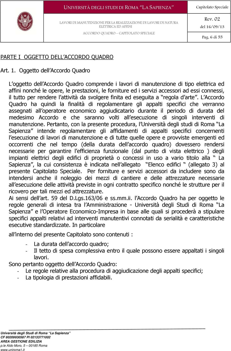 connessi, il tutto per rendere l attività da svolgere finita ed eseguita a regola d arte.