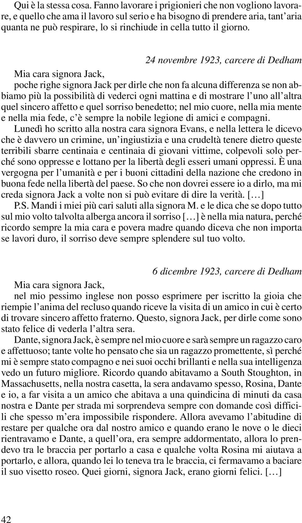 24 novembre 1923, carcere di Dedham Mia cara signora Jack, poche righe signora Jack per dirle che non fa alcuna differenza se non abbiamo più la possibilità di vederci ogni mattina e di mostrare l