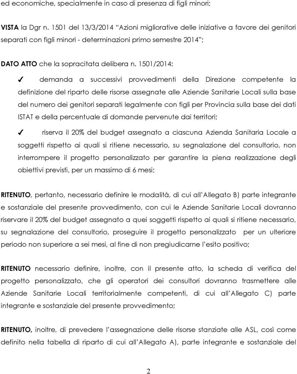 1501/2014: demanda a successivi provvedimenti della Direzione competente la definizione del riparto delle risorse assegnate alle Aziende Sanitarie Locali sulla base del numero dei genitori separati