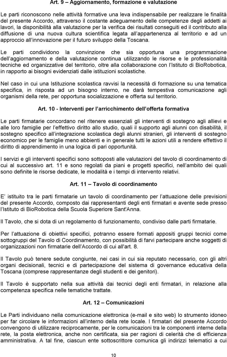 legata all appartenenza al territorio e ad un approccio all innovazione per il futuro sviluppo della Toscana.