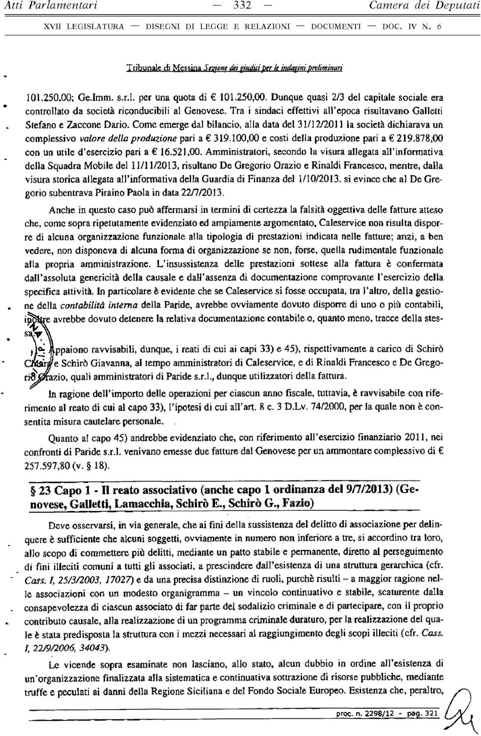 Tra i sindaci effettivi all epoca risultavano Galletti Stefano e Zaccone Dario.