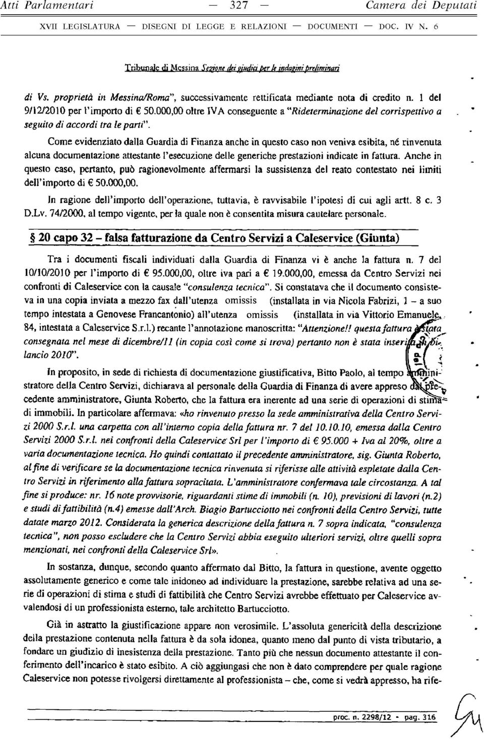 000,00 oltre IVA conseguente a "Rideterminazione del corrispettivo a seguito di accordi tra le parti.