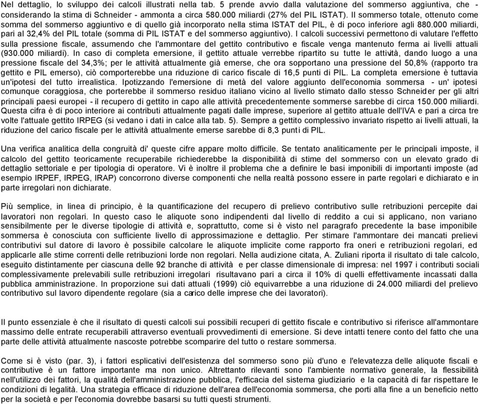 000 miliardi, pari al 32,4% del PIL totale (somma di PIL ISTAT e del sommerso aggiuntivo).