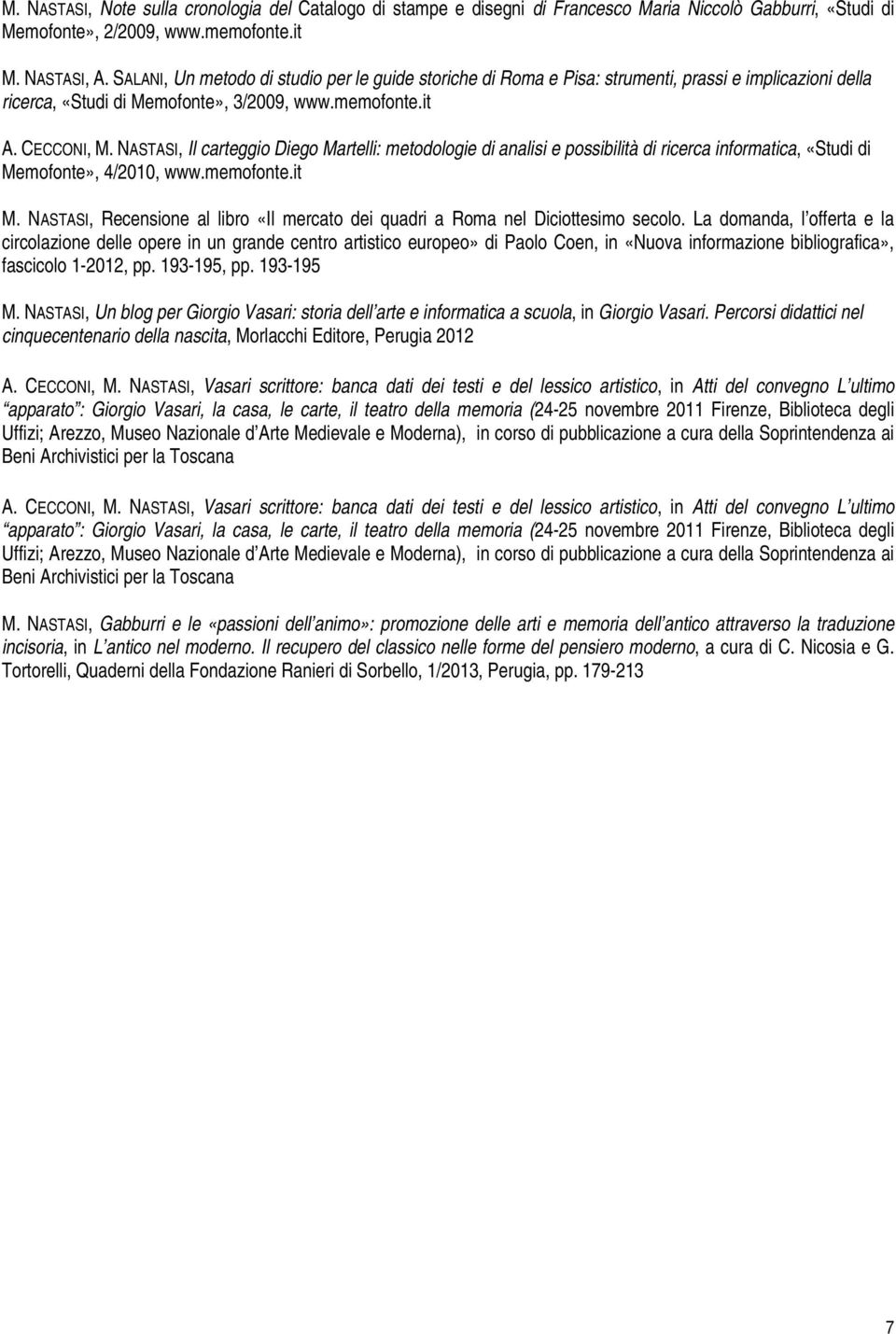 NASTASI, Il carteggio Diego Martelli: metodologie di analisi e possibilità di ricerca informatica, «Studi di Memofonte», 4/2010, www.memofonte.it M.