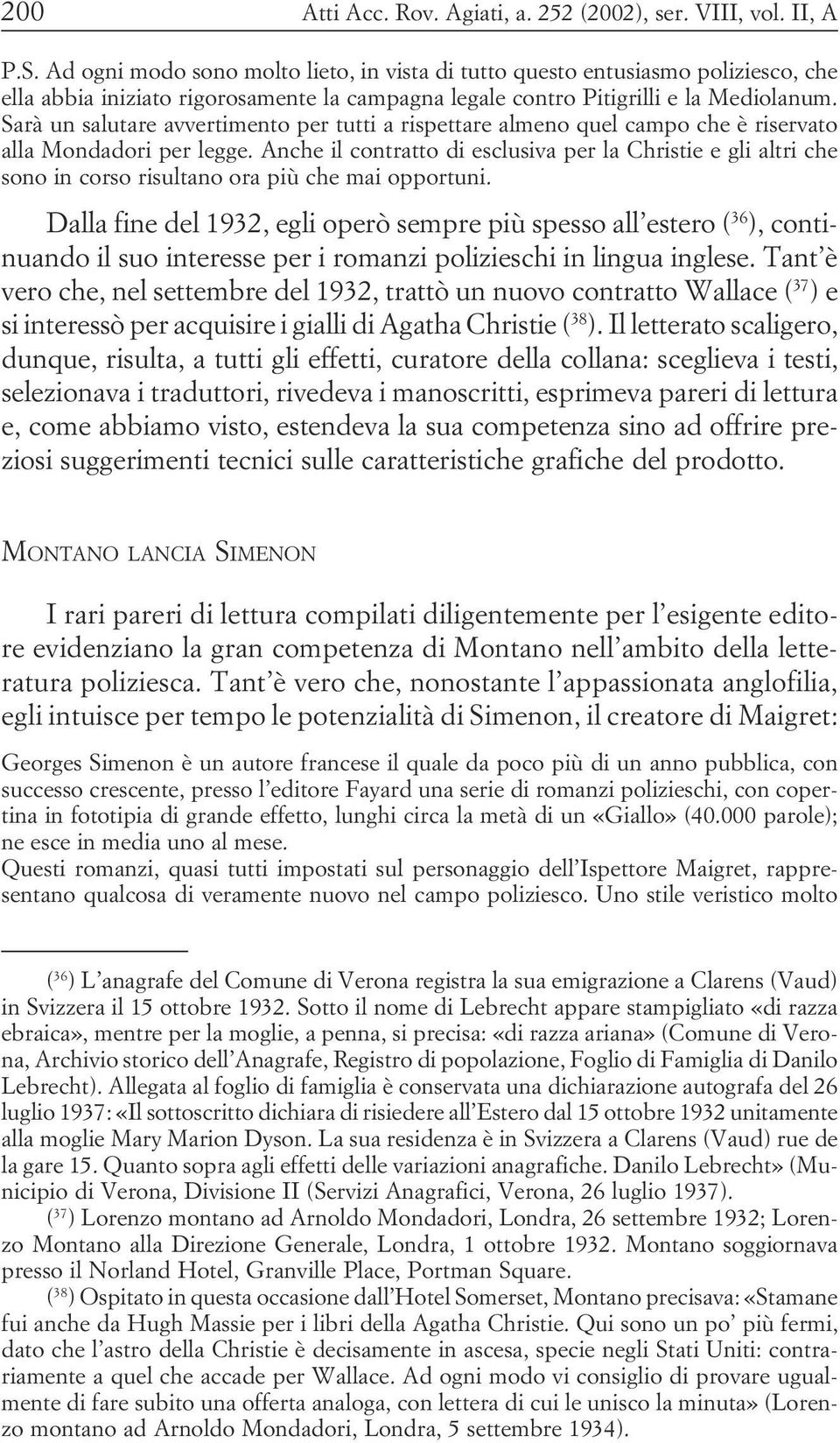 altri che sono in corso risultano ora più che mai opportuni Dalla fine del 1932, egli operò sempre più spesso all estero ( 36 ), continuando il suo interesse per i romanzi polizieschi in lingua