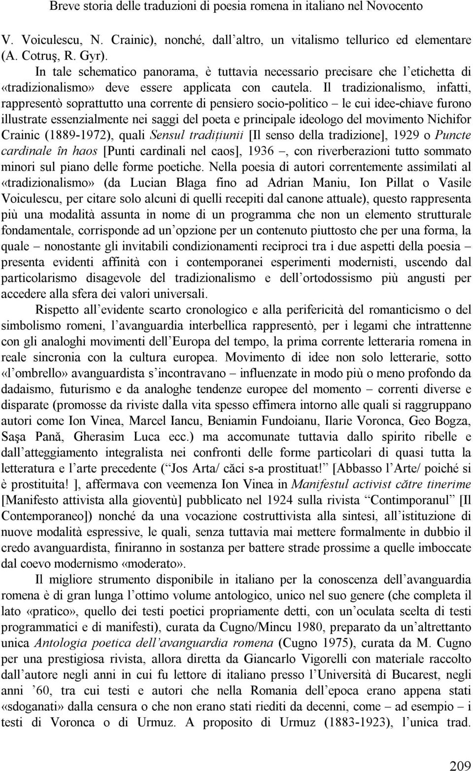 Il tradizionalismo, infatti, rappresentò soprattutto una corrente di pensiero socio-politico le cui idee-chiave furono illustrate essenzialmente nei saggi del poeta e principale ideologo del