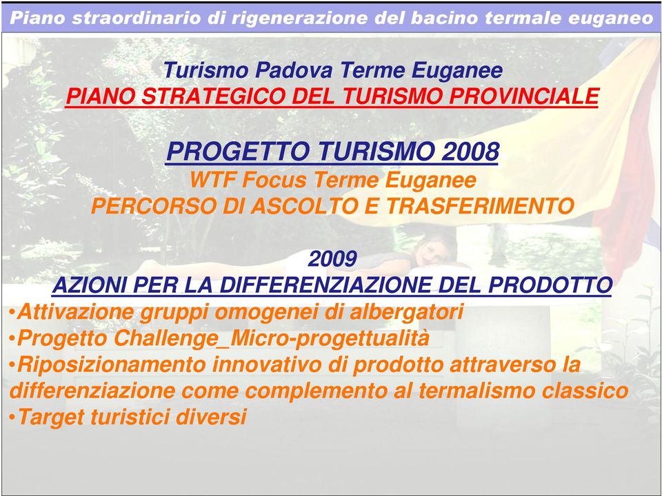 DIFFERENZIAZIONE DEL PRODOTTO Attivazione gruppi omogenei di albergatori Progetto Challenge_Micro-progettualità