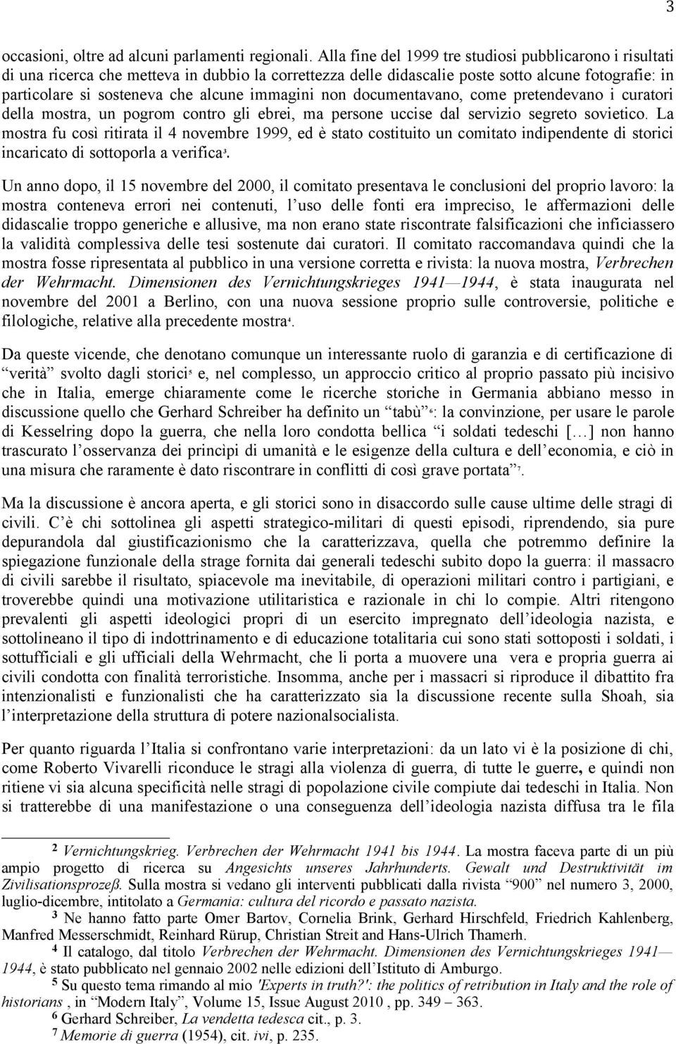 immagini non documentavano, come pretendevano i curatori della mostra, un pogrom contro gli ebrei, ma persone uccise dal servizio segreto sovietico.