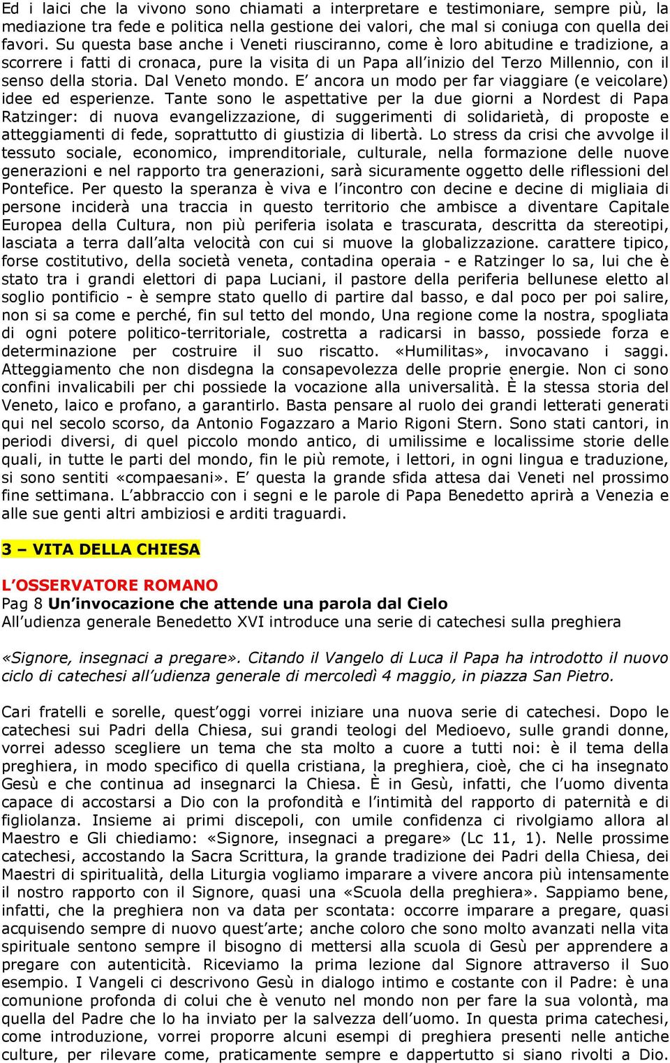 Dal Veneto mondo. E ancora un modo per far viaggiare (e veicolare) idee ed esperienze.