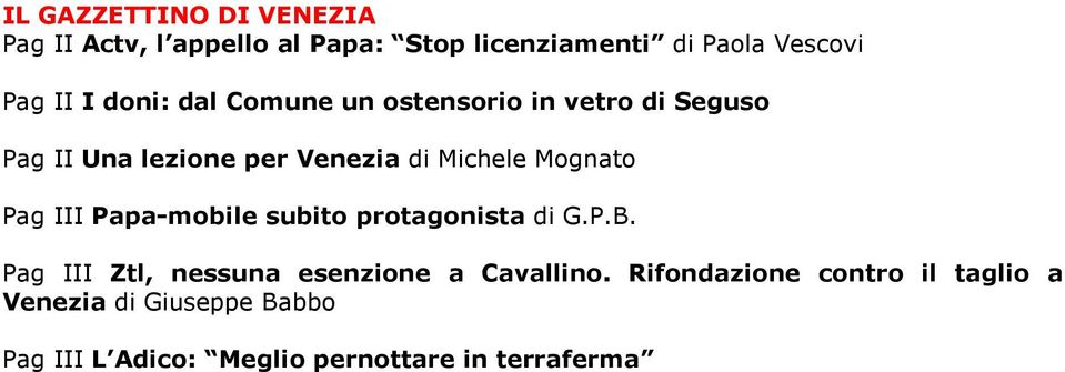 Mognato Pag III Papa-mobile subito protagonista di G.P.B. Pag III Ztl, nessuna esenzione a Cavallino.