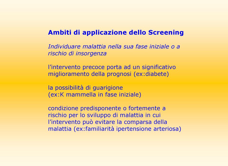 possibilità di guarigione (ex:k mammella in fase iniziale) condizione predisponente o fortemente a rischio