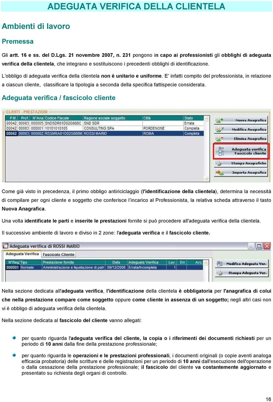 L obbligo di adeguata verifica della clientela non è unitario e uniforme.