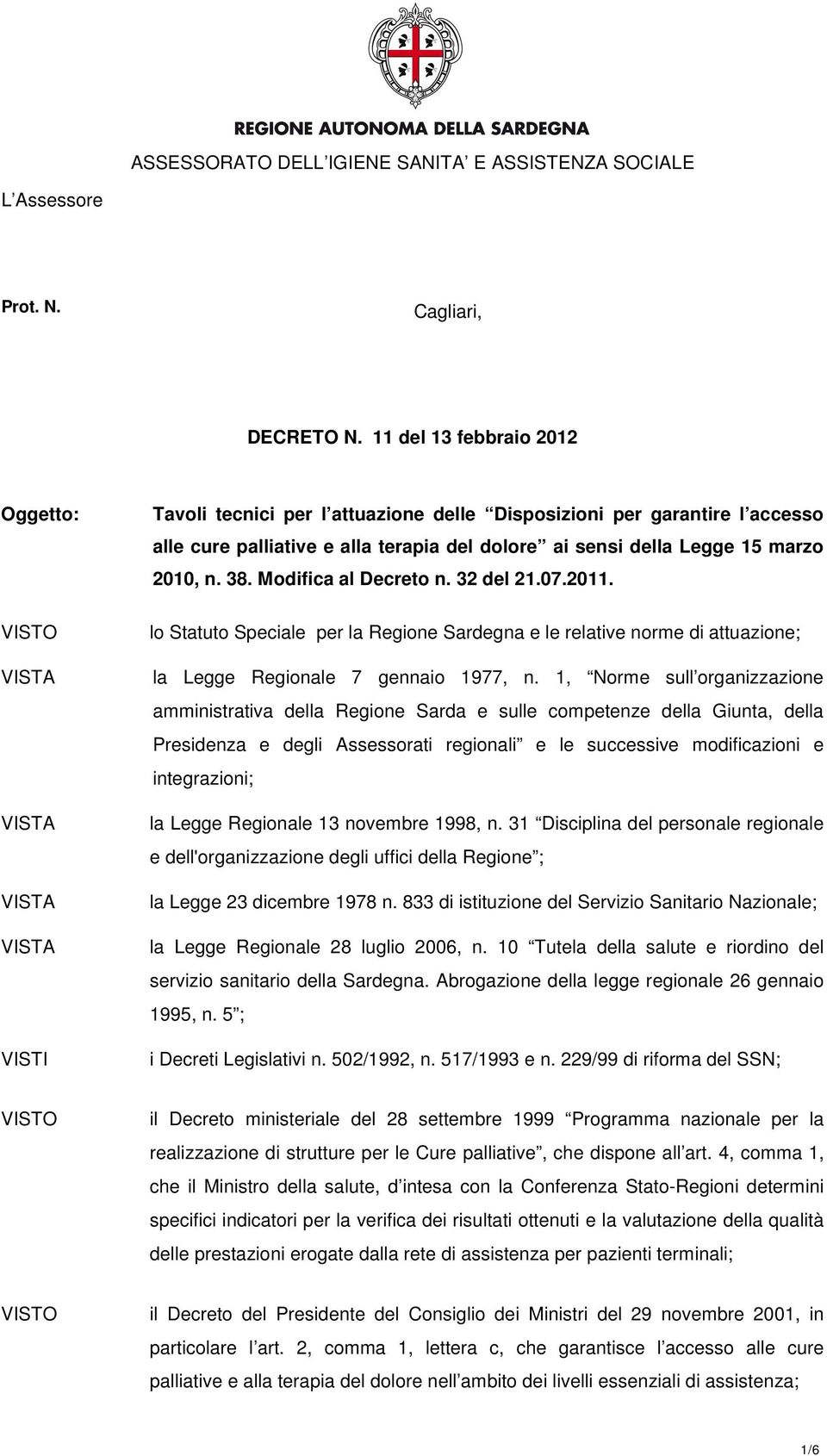 38. Modifica al Decreto n. 32 del 21.07.2011. lo Statuto Speciale per la Regione Sardegna e le relative norme di attuazione; la Legge Regionale 7 gennaio 1977, n.
