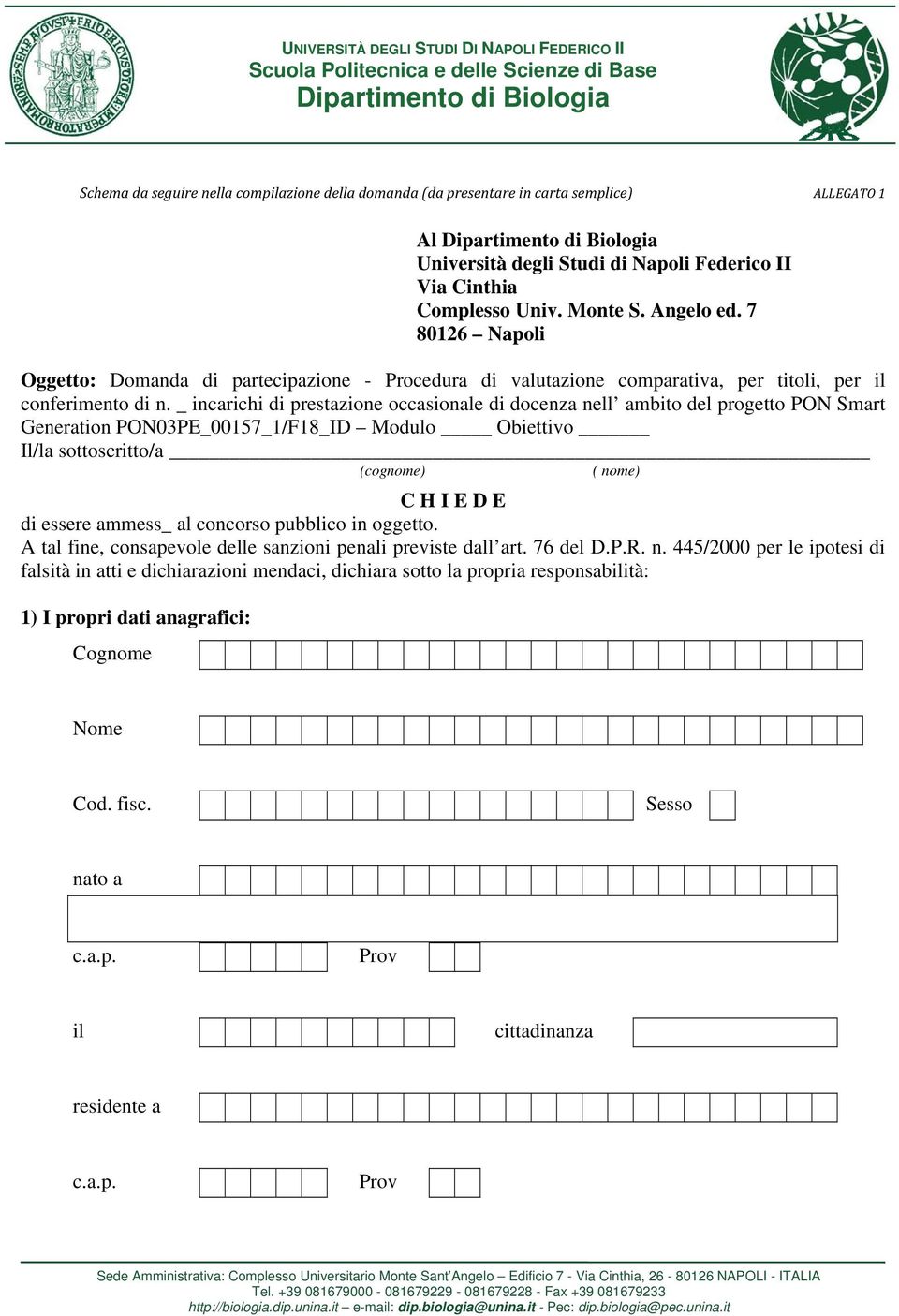 _ incarichi di prestazione occasionale di docenza nell ambito del progetto PON Smart Generation PON03PE_00157_1/F18_ID Modulo Obiettivo Il/la sottoscritto/a (cognome) ( nome) C H I E D E di essere