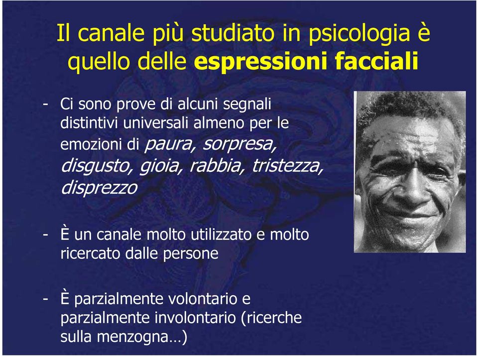 disgusto, gioia, rabbia, tristezza, disprezzo - È un canale molto utilizzato e molto