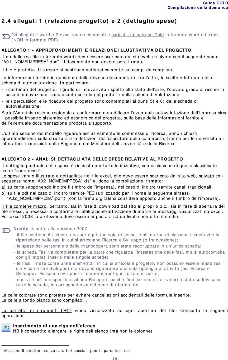 Il documento non deve essere firmato. Il file è protetto. Il cursore si posiziona automaticamente sui campi da compilare.