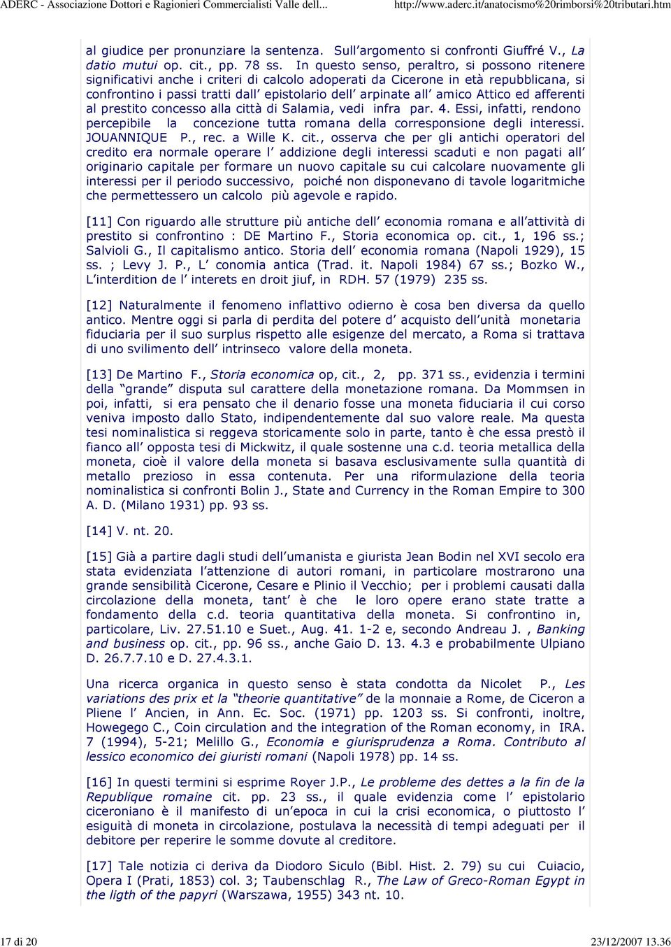 amico Attico ed afferenti al prestito concesso alla città di Salamia, vedi infra par. 4. Essi, infatti, rendono percepibile la concezione tutta romana della corresponsione degli interessi.