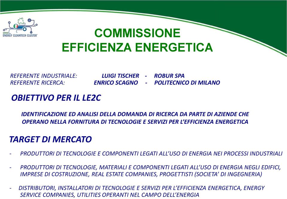 USO DI ENERGIA NEI PROCESSI INDUSTRIALI - PRODUTTORI DI TECNOLOGIE, MATERIALI E COMPONENTI LEGATI ALL USO DI ENERGIA NEGLI EDIFICI, IMPRESE DI COSTRUZIONE, REAL ESTATE