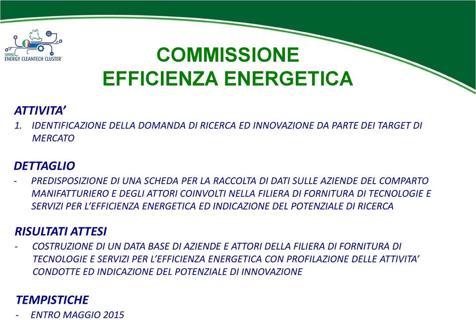 SERVIZI PER L ED INDICAZIONE DEL POTENZIALE DI RICERCA - COSTRUZIONE DI UN DATA BASE DI AZIENDE E ATTORI DELLA FILIERA DI