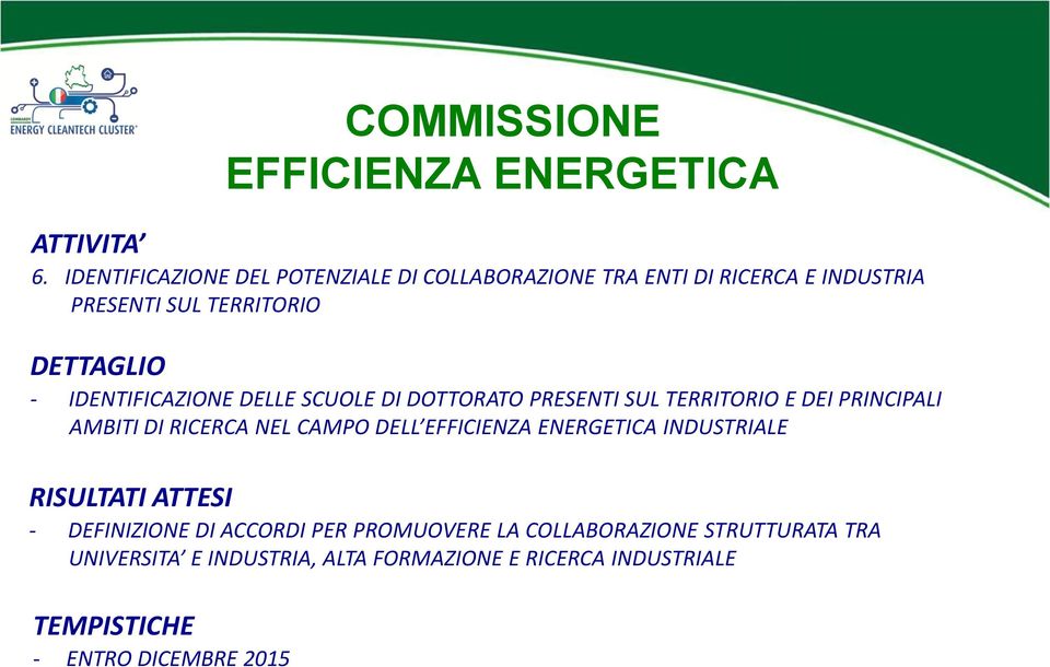 AMBITI DI RICERCA NEL CAMPO DELL INDUSTRIALE - DEFINIZIONE DI ACCORDI PER PROMUOVERE LA