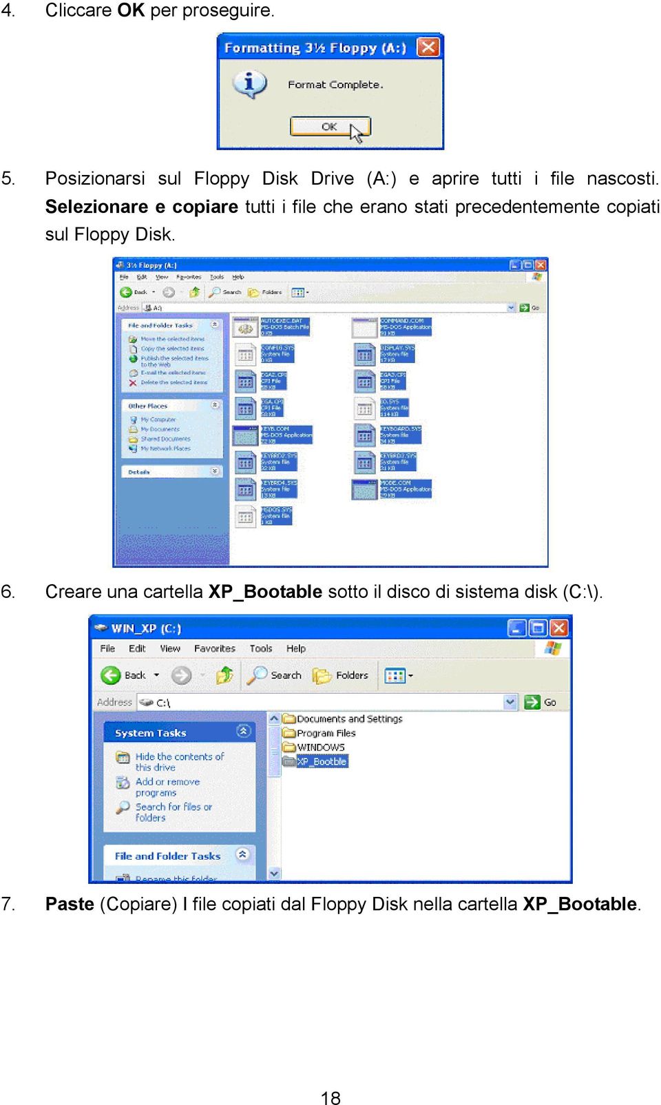 Selezionare e copiare tutti i file che erano stati precedentemente copiati sul Floppy