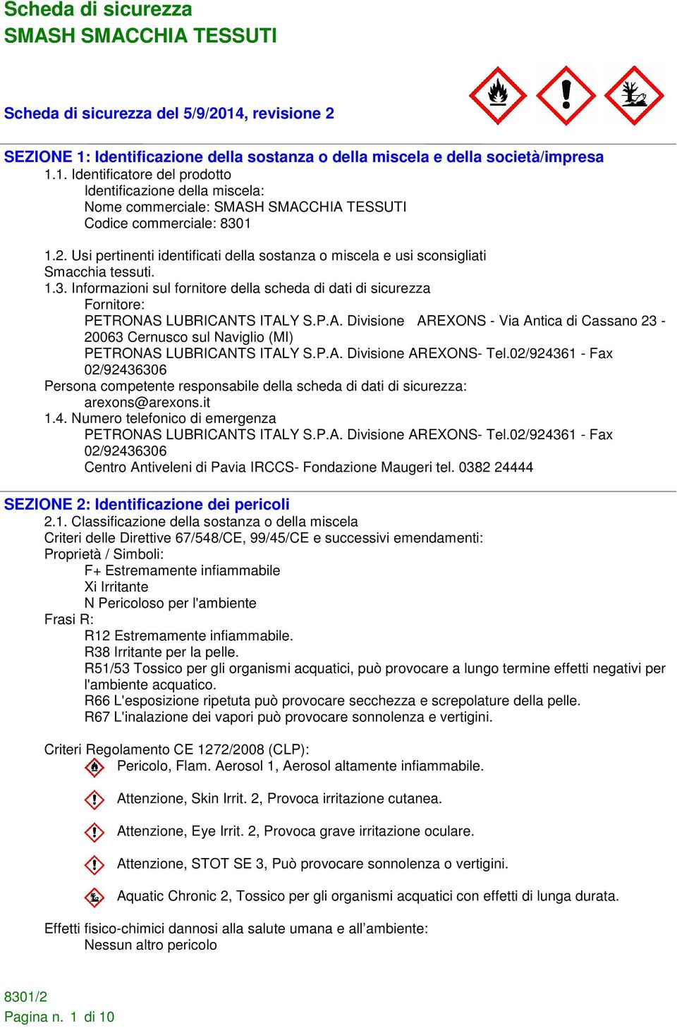 LUBRICANTS ITALY S.P.A. Divisione AREXONS - Via Antica di Cassano 23-20063 Cernusco sul Naviglio (MI) PETRONAS LUBRICANTS ITALY S.P.A. Divisione AREXONS- Tel.