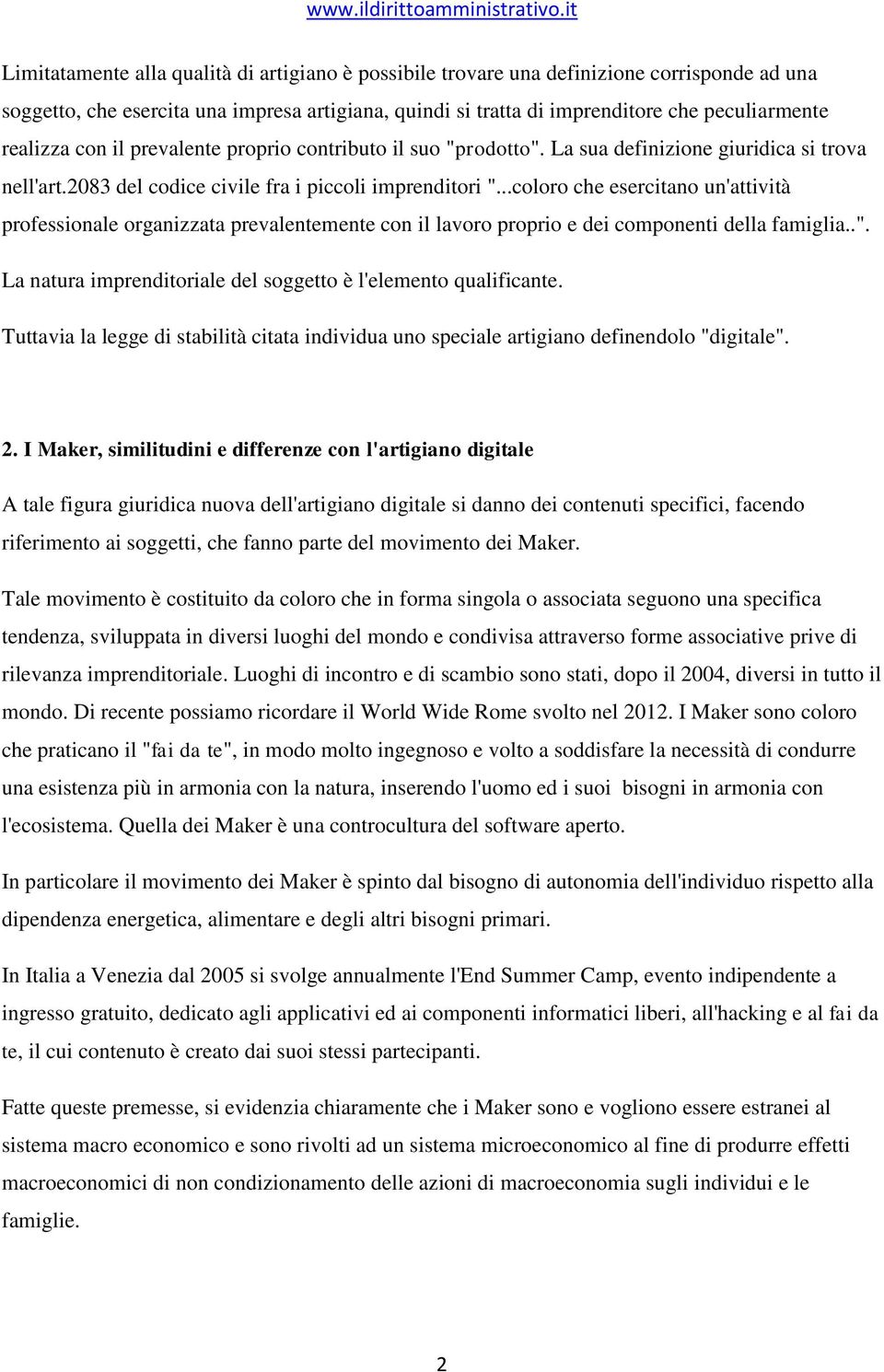 ..coloro che esercitano un'attività professionale organizzata prevalentemente con il lavoro proprio e dei componenti della famiglia..".