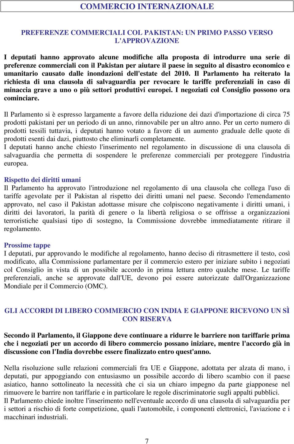 Il Parlamento ha reiterato la richiesta di una clausola di salvaguardia per revocare le tariffe preferenziali in caso di minaccia grave a uno o più settori produttivi europei.