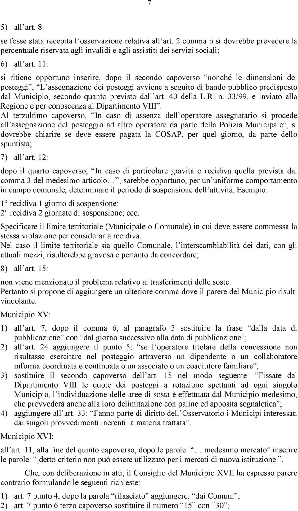 quanto previsto dall art. 40 della L.R. n. 33/99, e inviato alla Regione e per conoscenza al Dipartimento VIII.