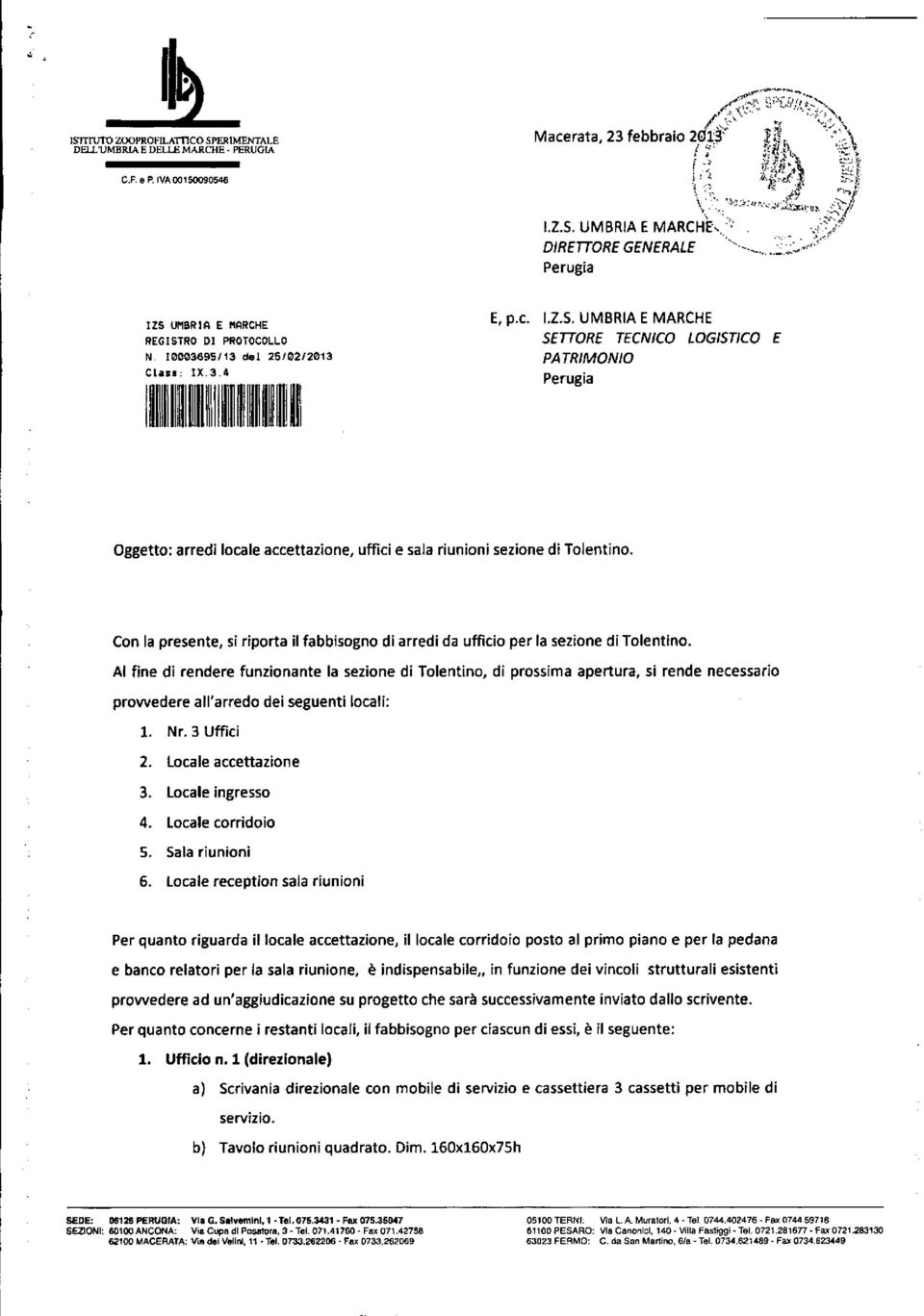 Con la presente, si riporta il fabbisogno di arredi da ufficio per la sezione di Tolentino.