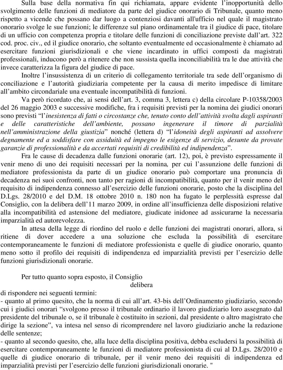 con competenza propria e titolare delle funzioni di conciliazione previste dall art. 322 cod. proc. civ.