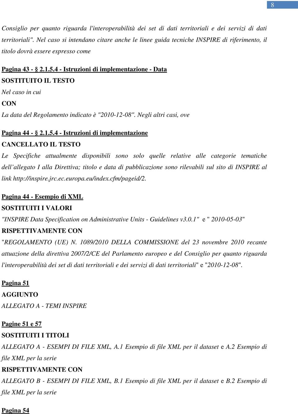 4 - Istruzioni di implementazione - Data Nel caso in cui La data del Regolamento indicato è "2010-12-08". Negli altri casi, ove Pagina 44-2.1.5.