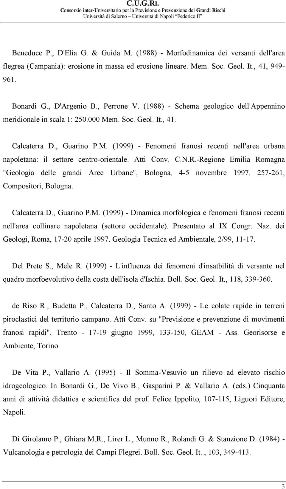 Atti Conv. C.N.R.-Regione Emilia Romagna "Geologia delle grandi Aree Urbane", Bologna, 4-5 novembre 1997, 257-261, Compositori, Bologna. Calcaterra D., Guarino P.M.