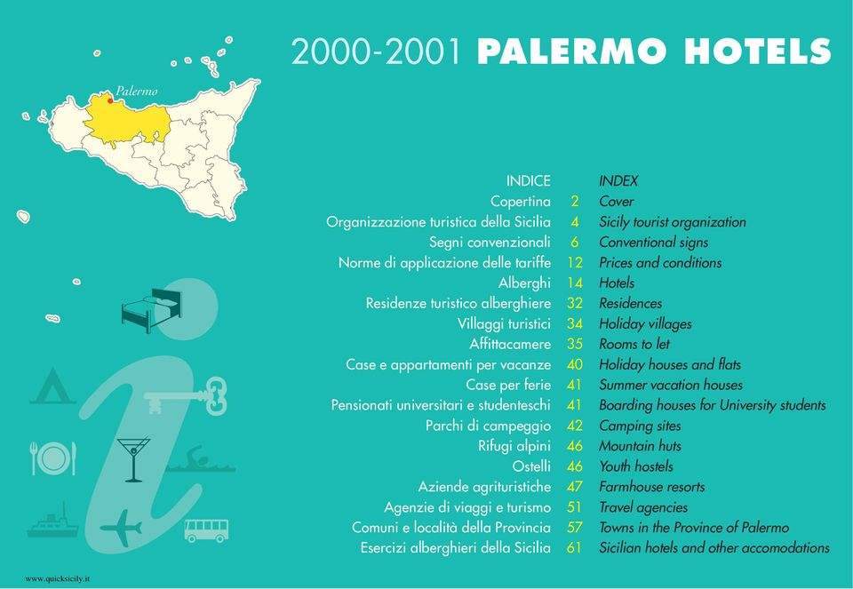 appartamenti per vacanze 40 Holiday houses and flats Case per ferie 41 Summer vacation houses Pensionati universitari e studenteschi 41 Boarding houses for University students Parchi di campeggio 42