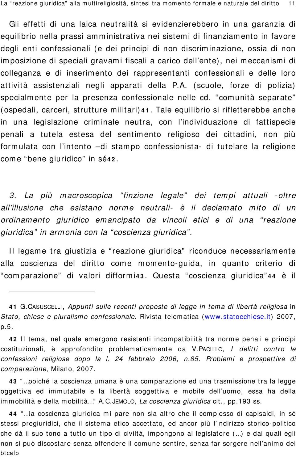 meccanismi di colleganza e di inserimento dei rappresentanti confessionali e delle loro attività assistenziali negli apparati della P.A.