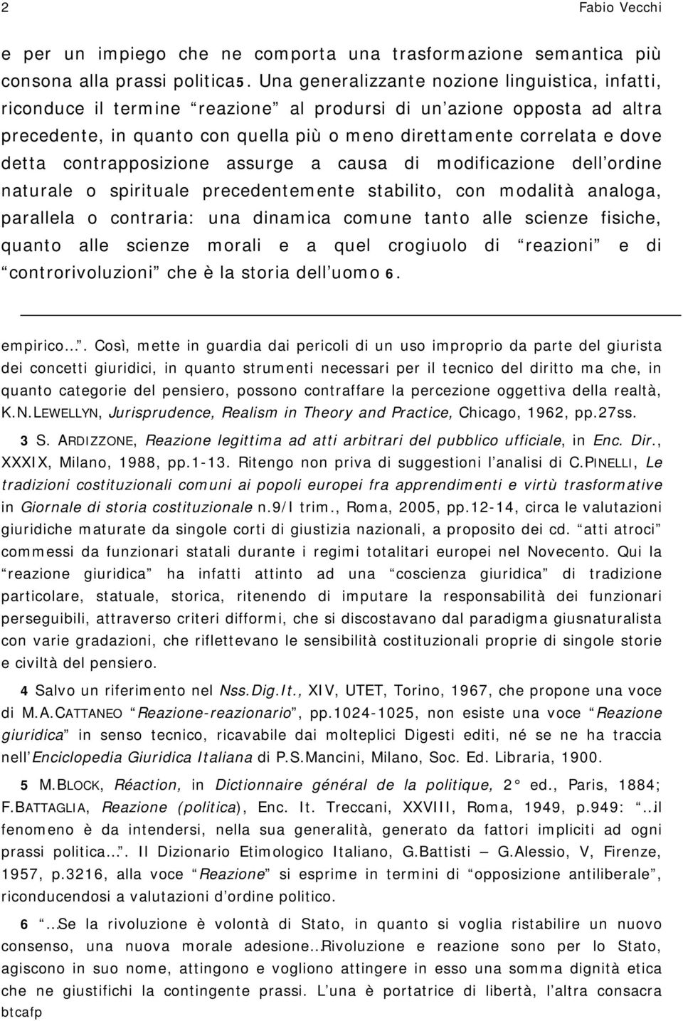 detta contrapposizione assurge a causa di modificazione dell ordine naturale o spirituale precedentemente stabilito, con modalità analoga, parallela o contraria: una dinamica comune tanto alle