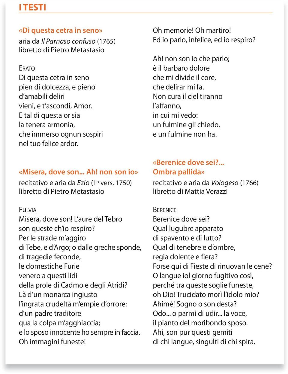 1750) libretto di Pietro Metastasio FuLVIA Misera, dove son! L aure del Tebro son queste ch io respiro?