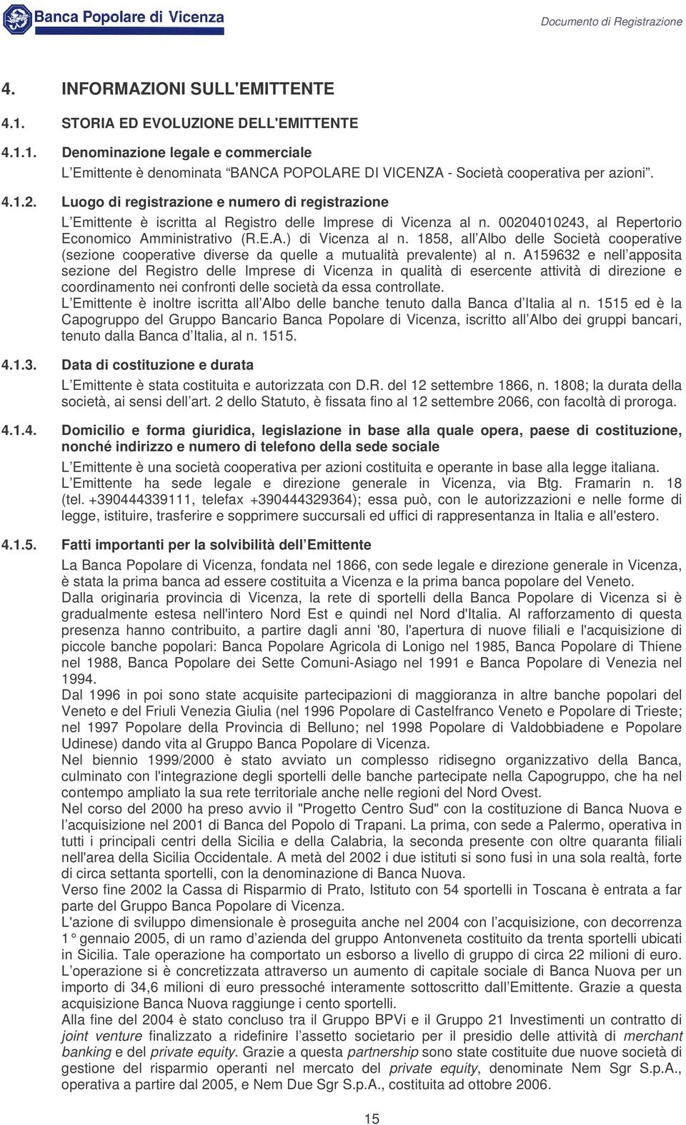 1858, all Albo delle Società cooperative (sezione cooperative diverse da quelle a mutualità prevalente) al n.