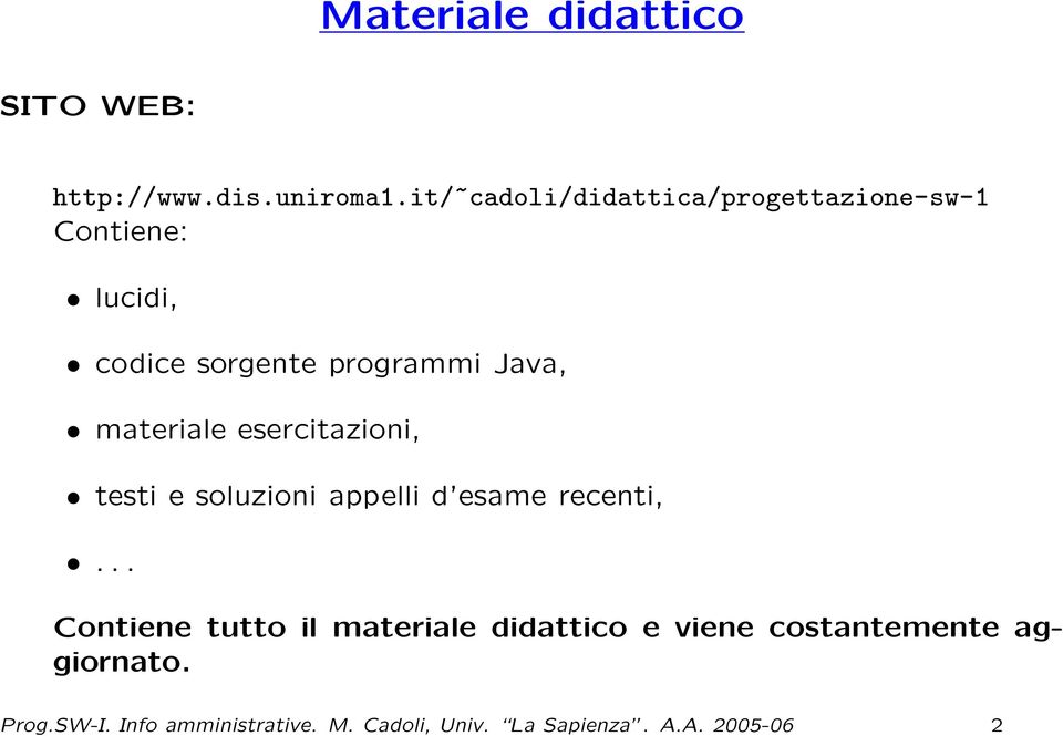 materiale esercitazioni, testi e soluzioni appelli d esame recenti,.