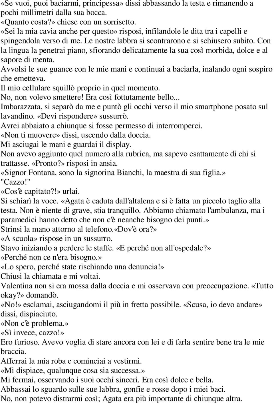 Con la lingua la penetrai piano, sfiorando delicatamente la sua così morbida, dolce e al sapore di menta.