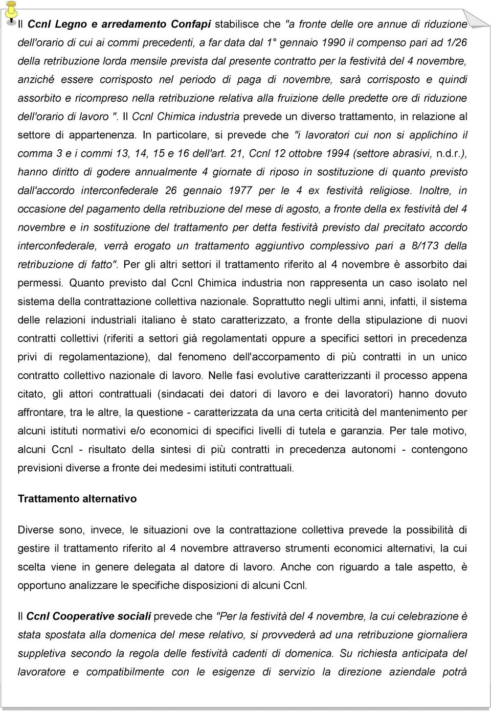 ricompreso nella retribuzione relativa alla fruizione delle predette ore di riduzione dell'orario di lavoro ".