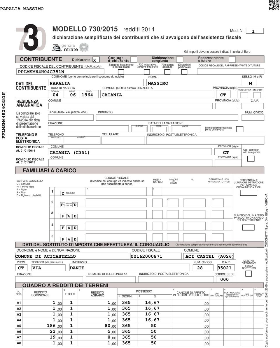 E POSTA ELETTRONICA DOMICILIO FISCALE AL 0/0/0 DOMICILIO FISCALE AL 0/0/0 BARRARE LA CASELLA C = Coniuge F = Primo figlio F = Figlio A = Altro D = Figlio con disabilità DATA DI NASCITA Coniuge