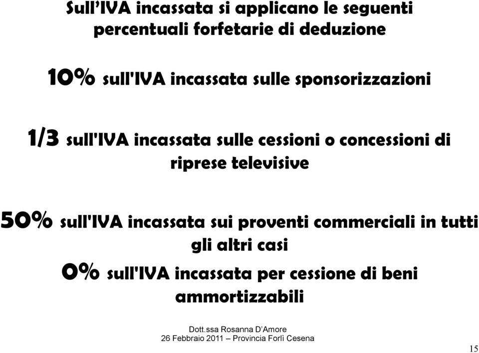 cessioni o concessioni di riprese televisive 50% sull'iva incassata sui proventi