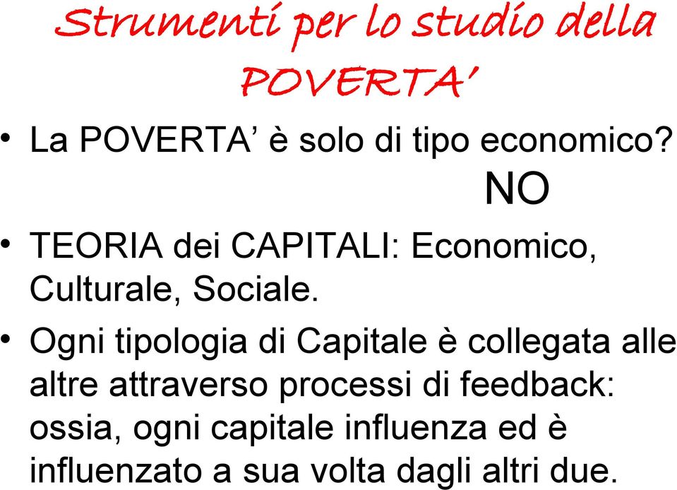 Ogni tipologia di Capitale è collegata alle altre attraverso processi di