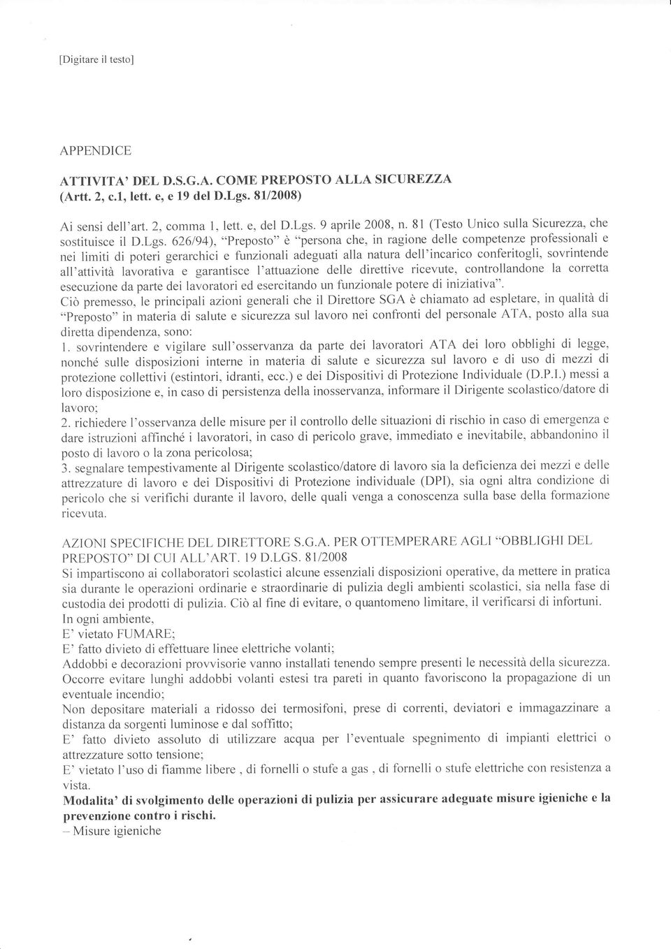 626194), "Preposto" è "persona che, in ragione delle competenze professionali e nei limiti di poteii gerarchici e funzionali adeguati alla natura dell'incarico conferitogli, sovrintende all'attività