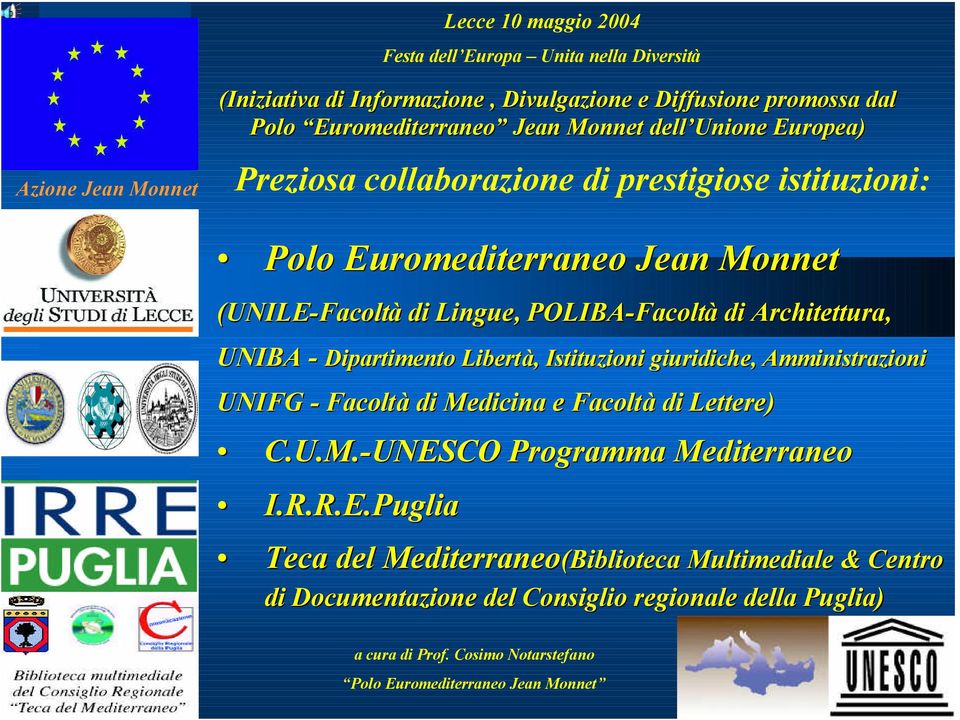 Amministrazioni UNIFG - Facoltà di Medicina e Facoltà di Lettere) C.U.M.-UNESCO UNESCO Programma Mediterraneo I.