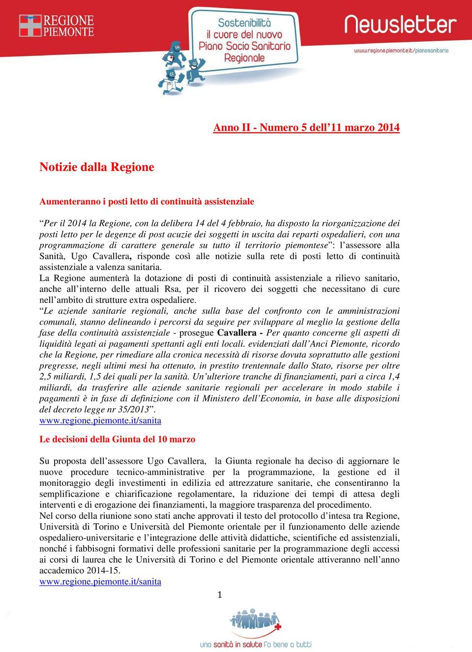 assessore alla Sanità, Ugo Cavallera, risponde così alle notizie sulla rete di posti letto di continuità assistenziale a valenza sanitaria.