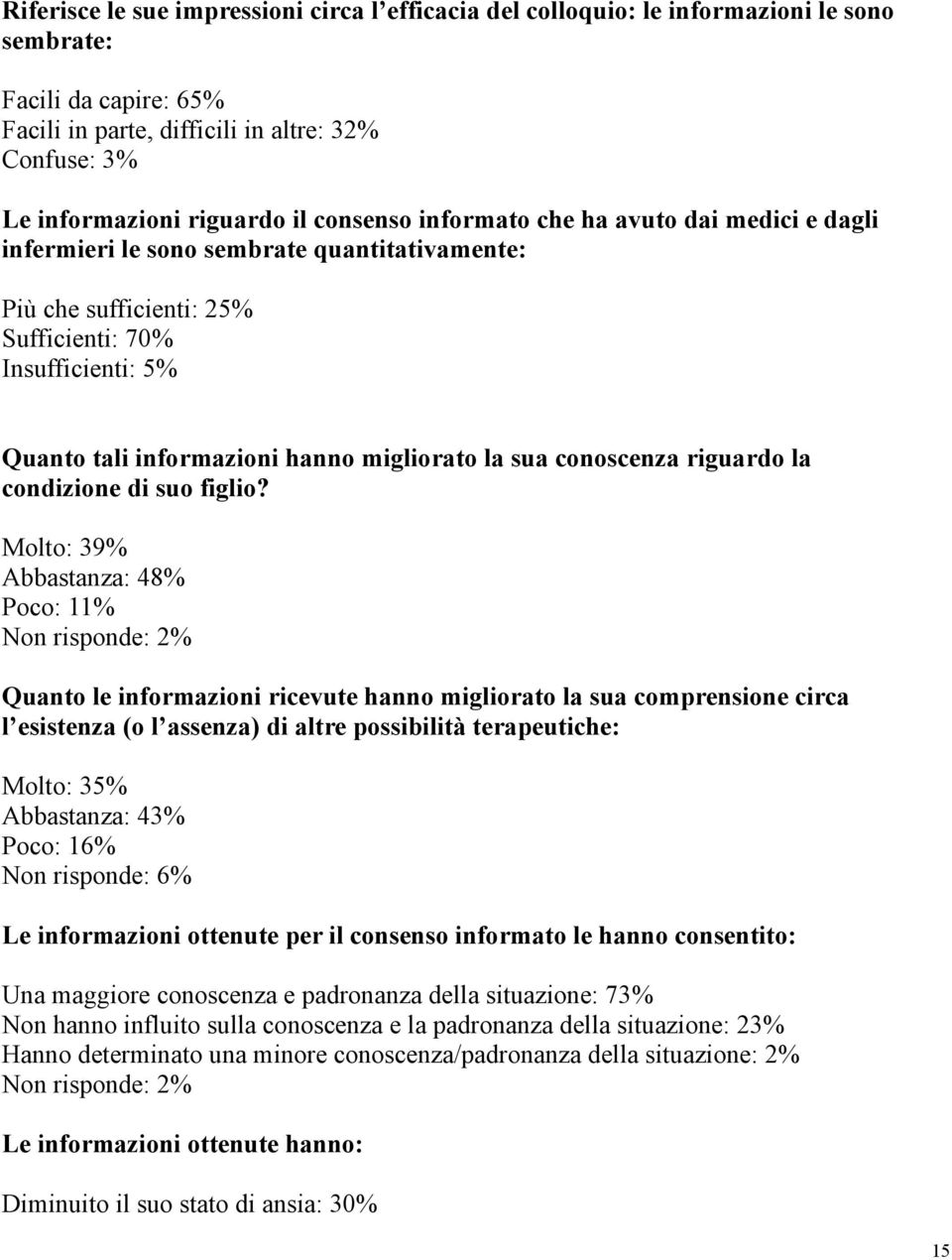 la sua conoscenza riguardo la condizione di suo figlio?