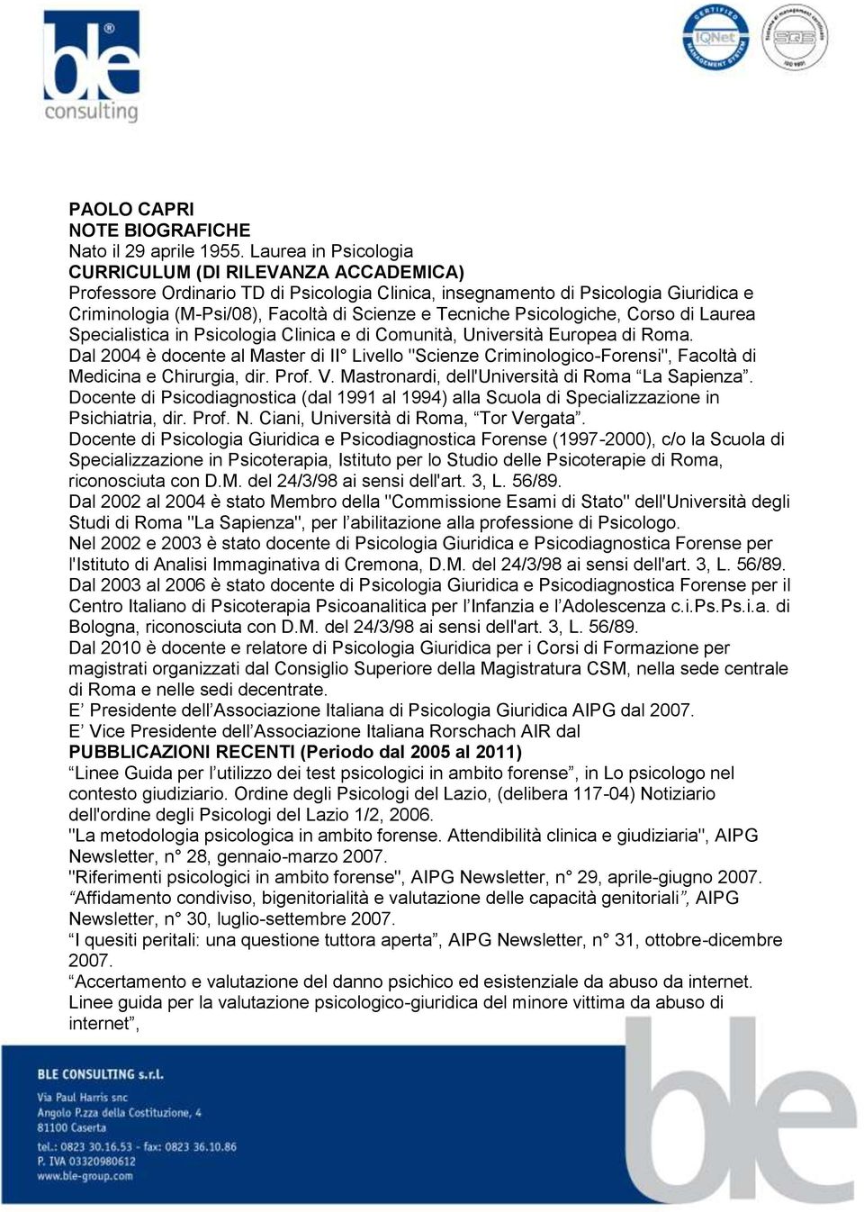 Psicologiche, Corso di Laurea Specialistica in Psicologia Clinica e di Comunità, Università Europea di Roma.